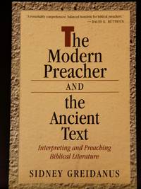 The Modern Preacher and the Ancient Text: Interpreting and Preaching Biblical Literature...