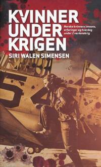 Kvinner under krigen. Norske kvinners innsats,…