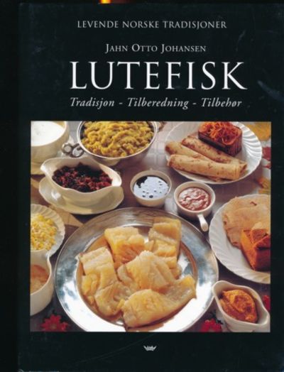 Lutefisk. Tradisjon - Tilbredning - Tilbehør