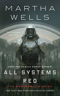 All Systems Red: The Murderbot Diaries: 1