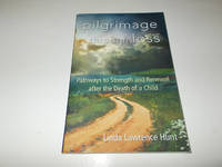 Pilgrimage through Loss: Pathways to Strength and Renewal after the Death of a Child