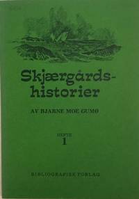 Skjærgårdshistorier. Fra land og hav med slitets folk i fokus. Hefte 1