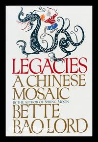 cover of Legacies : a Chinese Mosaic / by Bette Bao Lord