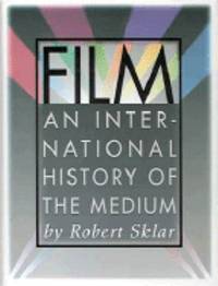 Film : An Illustrated History of the Medium by Robert Sklar - 1993