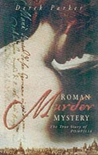 A Roman Murder Mystery : The True Story of Pompilia