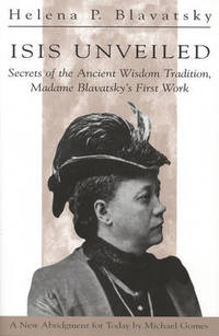 image of Isis Unveiled: Secrets of the Ancient Wisdom Tradition, Madame Blavatsky's First Work