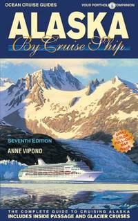Alaska by Cruise Ship: The Complete Guide to Cruising Alaska