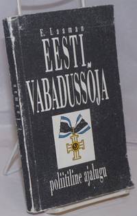 Eesti Vabadussoja: poliitiline ajalugu. Ette loetud Kaitsevae kultuur-selfitustoo kursustel 1925....