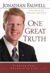 One Great Truth: Finding Your Answers to Life Falwell, Jonathan and Colson, Chuc by Falwell, Jonathan; Colson, Chuck [Foreword] - 2008-10-28