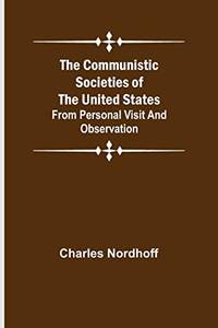 The Communistic Societies Of The United States; From Personal Visit And Observation