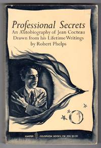 Professional Secrets - An Autobiography of Jean Cocteau, Drawn from his Lifetime Writings by Jean Cocteau; Robert Phelps (editor) - 1970