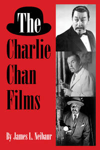 The Charlie Chan Films by James L. Neibaur