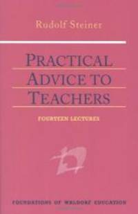 Practical Advice to Teachers (Foundations of Waldorf Education) by Rudolf Steiner - 2000-02-08