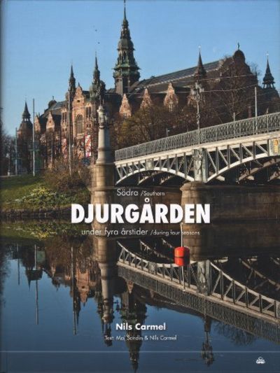 SÖDRA DJURGÅRDEN UNDER FYRA ÅRSTIDER / SOUTHERN…
