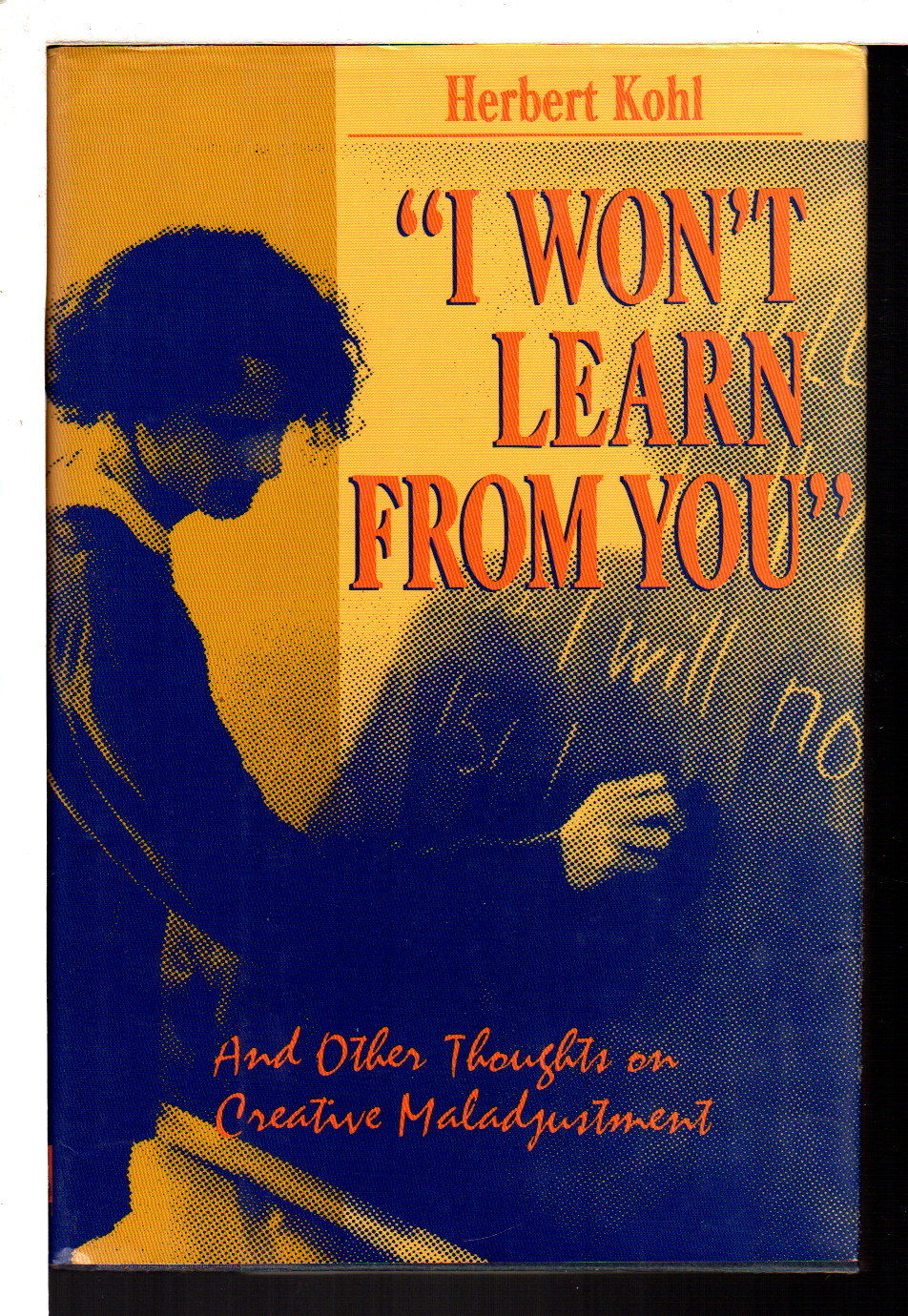 "I WON'T LEARN FROM YOU" and Other thoughts on Creative Maladjustment