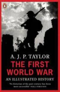 The First World War: An Illustrated History (Penguin Books)