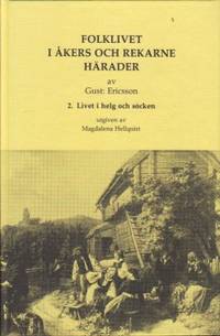 Folklivet i Åkers och Rekarne härader. 2. Livet i…
