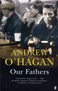 Our Fathers : From the author of the Sunday Times bestseller Caledonian Road