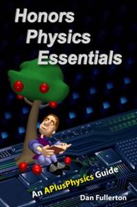 Honors Physics Essentials : An APlusPhysics Guide to High School Physics