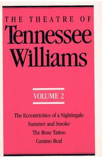 cover of THE THEATRE OF TENNESSEE WILLIAMS, VOLUME 2 Eccentricities of a Nightingale, Summer and Smoke, the Rose Tattoo, Camino Real