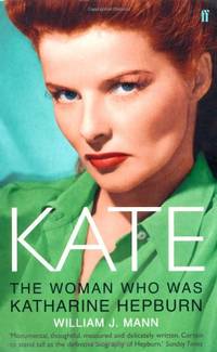 Kate: The Woman Who Was Katharine Hepburn