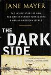 The Dark Side. The inside story of how the war on terror turned into a war on American ideals.