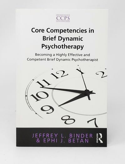 Core Competencies in Brief Dynamic Psychotherapy: Becoming a Highly Effective and Competent Brief Dynamic Psychotherapist