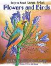 Easy to Read Large Print Flowers and Birds: Puzzles From 373 to 900 Dots (Fun Dot to Dot for Adults) (Volume 20)