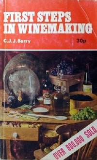 First Steps In Winemaking by Berry C.J.J