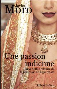 Une passion indienne : La véritable histoire de la princesse de Kapurthala