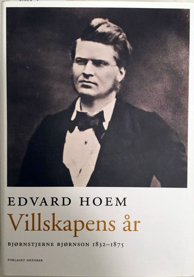 Villskapens år. Bjørnstjerne Bjørnson 1832-1875