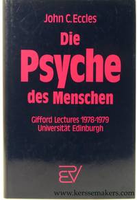 Die Psyche des Menschen : Die Gifford Lectures an der Universität von Edinburgh 1978 - 1979. Mit 76 Abbildungen