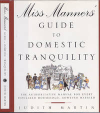 Miss Manners&#039; Guide to Domestic Tranquility: The Authoritative Manual for Every Civilized Household, However Harried by Judith Martin - October 12, 1999