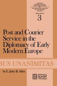 Post and Courier Service in the Diplomacy of Early Modern Europe
