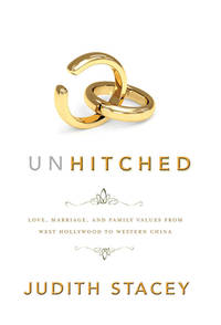 Unhitched : Love, Marriage, and Family Values from West Hollywood to Western China