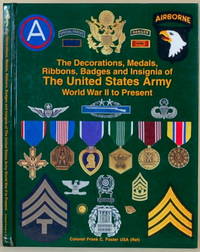 THE DECORATIONS, MEDALS, RIBBONS, BADGES AND INSIGNIA OF THE UNITED STATES  ARMY World War II to Present