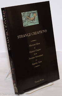 cover of Strange creations: aberrant ideas of human origins from ancient astronauts to aquatic apes