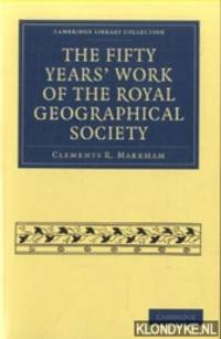 The Fifty Years' Work of the Royal Geographical Society