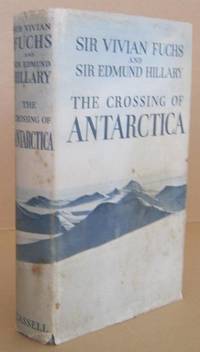 The Crossing of Antarctica (Signed) by FUCHS, Sir Vivian & HILLARY, Sir Edmund - 1958