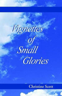 Vignettes of Small Glories