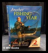 Another fishing year : John Wilson's fishing diary