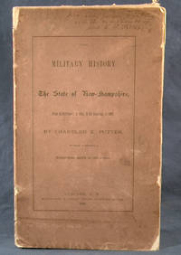 THE MILITARY HISTORY OF THE STATE OF NEW-HAMPSHIRE by Chandler E POTTER - Signed - 1869 - from Boston Book Company (SKU: 79629)