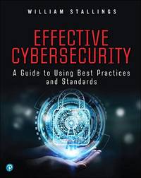 Effective Cybersecurity: A Guide to Using Best Practices and Standards
