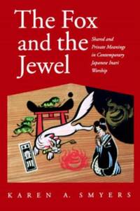 The Fox and the Jewel: Shared and Private Meanings in Contemporary Japanese Inari Workship