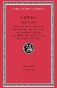 Cicero: Pro Milone. In Pisonem. Pro Scauro. Pro Fonteio. Pro Rabirio Postumo. Pro Marcello. Pro...