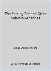cover of The Melting Pot and Other Subversive Stories