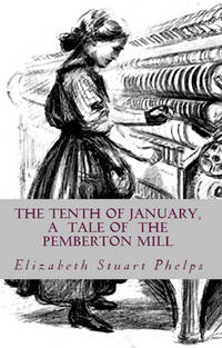 The Tenth of January,  a tale of the Pemberton Mill