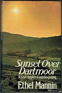 Sunset Over Dartmoor: A Final Chapter Of Autobiography by Ethel Mannin - 1977