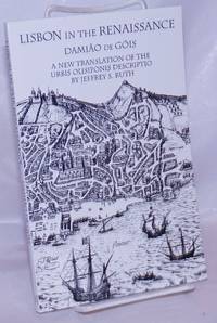 Lisbon in the Renaissance: a new translation of the Urbis Olisiponis descriptio by de GÃ³is, DamiÃ£o; Jeffrey S. Ruth - 1996