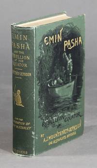 Emin Pasha and the rebellion at the Equator. A story of nine months experiences in the last of the Soudan… by A. J Mounteney-Jephson - Hardcover - 1890 - from Rulon-Miller Books (SKU: 59371)